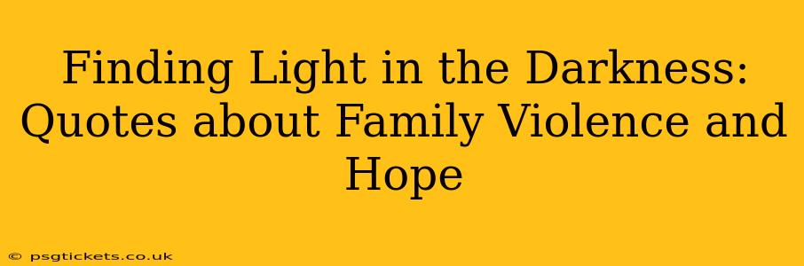 Finding Light in the Darkness: Quotes about Family Violence and Hope