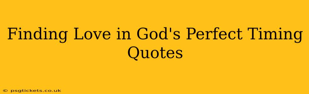 Finding Love in God's Perfect Timing Quotes