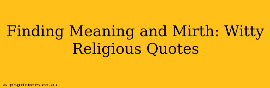 Finding Meaning and Mirth: Witty Religious Quotes
