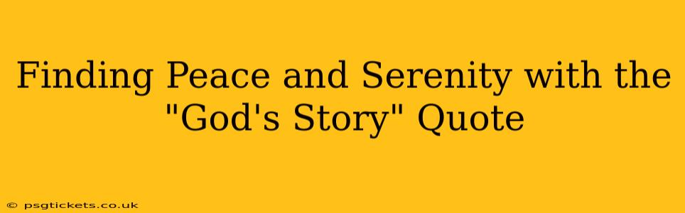 Finding Peace and Serenity with the "God's Story" Quote