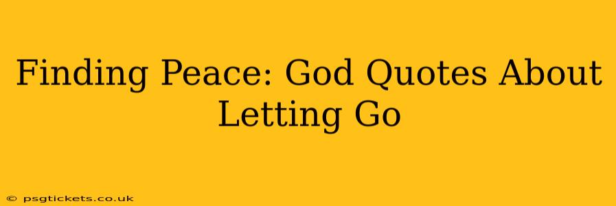 Finding Peace: God Quotes About Letting Go
