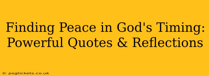 Finding Peace in God's Timing: Powerful Quotes & Reflections
