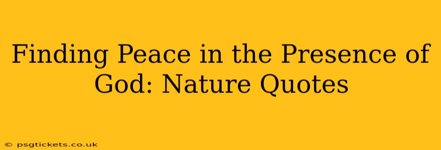 Finding Peace in the Presence of God: Nature Quotes