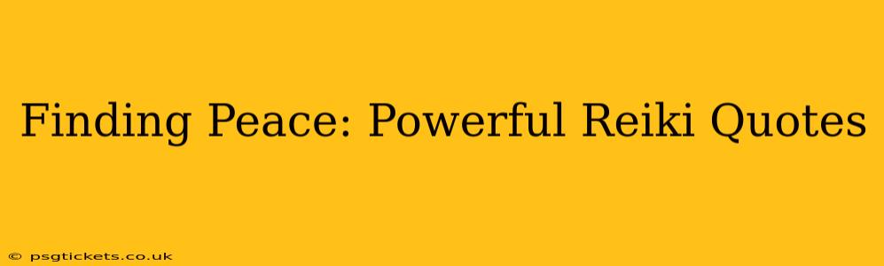Finding Peace: Powerful Reiki Quotes