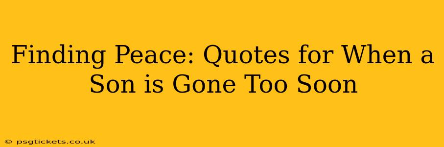 Finding Peace: Quotes for When a Son is Gone Too Soon