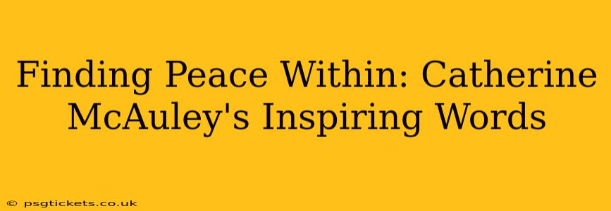 Finding Peace Within: Catherine McAuley's Inspiring Words