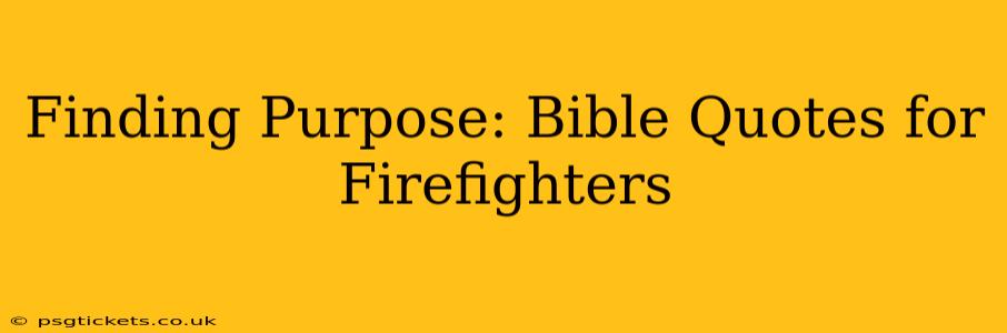 Finding Purpose: Bible Quotes for Firefighters