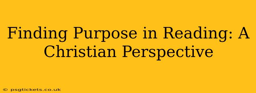 Finding Purpose in Reading: A Christian Perspective