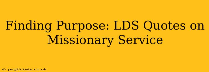 Finding Purpose: LDS Quotes on Missionary Service