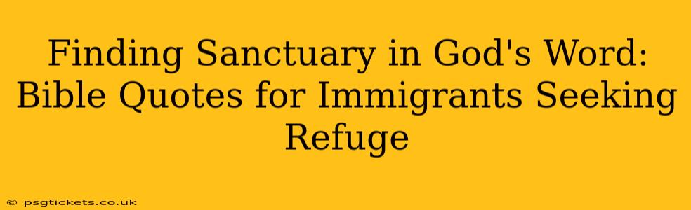 Finding Sanctuary in God's Word: Bible Quotes for Immigrants Seeking Refuge