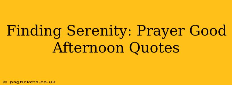 Finding Serenity: Prayer Good Afternoon Quotes