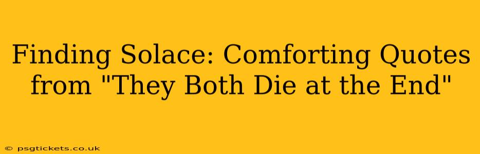 Finding Solace: Comforting Quotes from "They Both Die at the End"