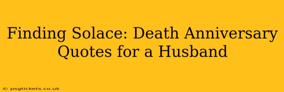 Finding Solace: Death Anniversary Quotes for a Husband