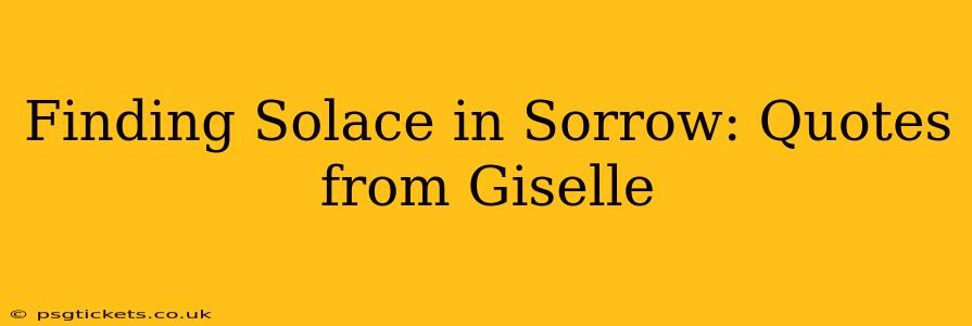 Finding Solace in Sorrow: Quotes from Giselle