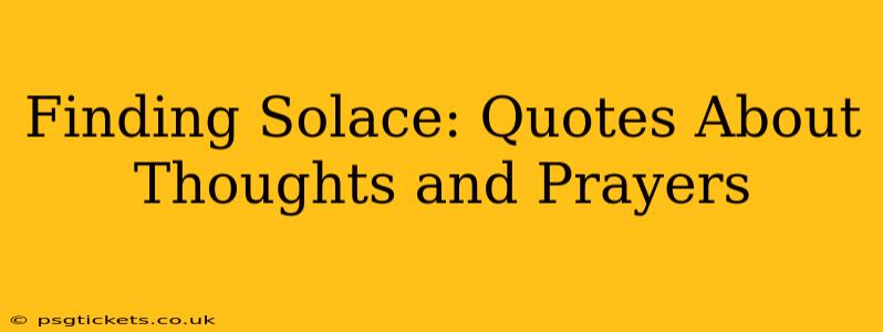 Finding Solace: Quotes About Thoughts and Prayers
