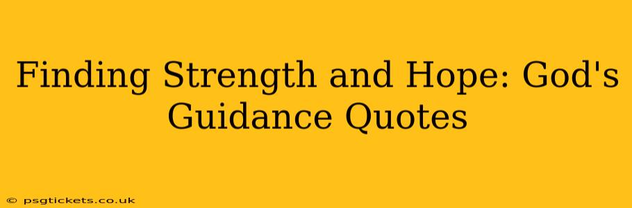 Finding Strength and Hope: God's Guidance Quotes