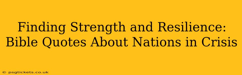 Finding Strength and Resilience: Bible Quotes About Nations in Crisis