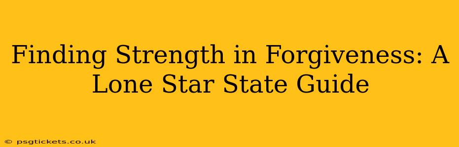Finding Strength in Forgiveness: A Lone Star State Guide