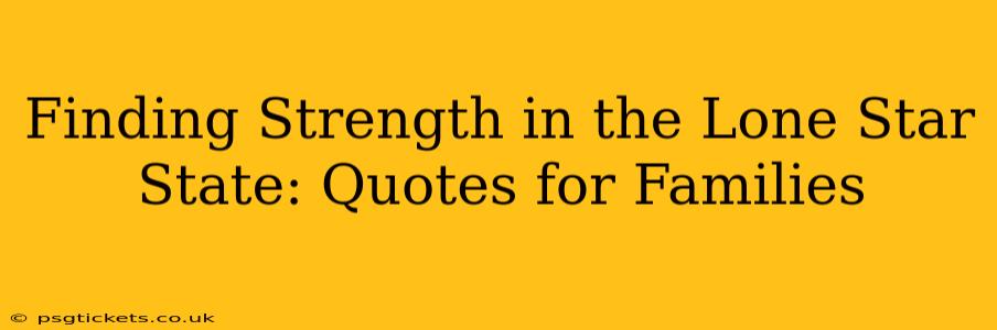 Finding Strength in the Lone Star State: Quotes for Families
