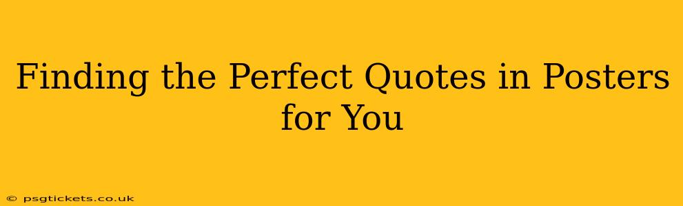 Finding the Perfect Quotes in Posters for You