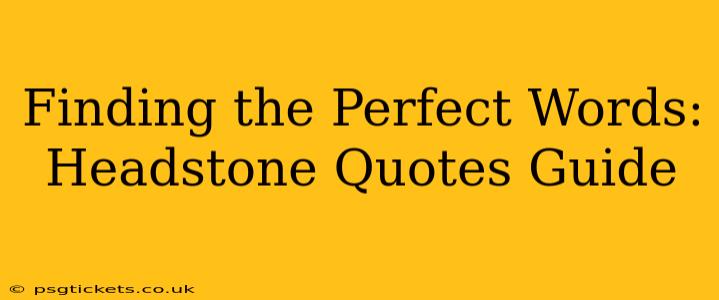 Finding the Perfect Words: Headstone Quotes Guide