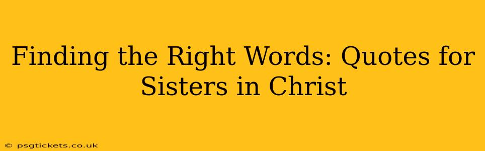Finding the Right Words: Quotes for Sisters in Christ