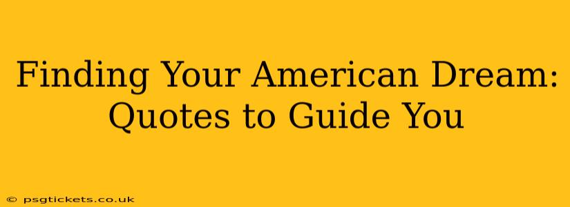 Finding Your American Dream: Quotes to Guide You