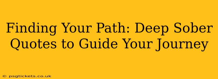 Finding Your Path: Deep Sober Quotes to Guide Your Journey