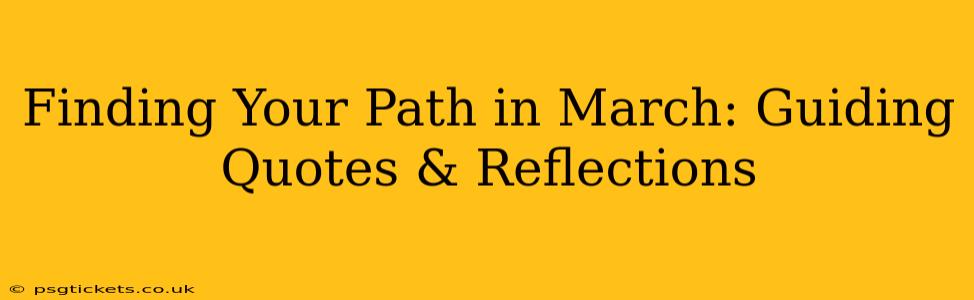 Finding Your Path in March: Guiding Quotes & Reflections