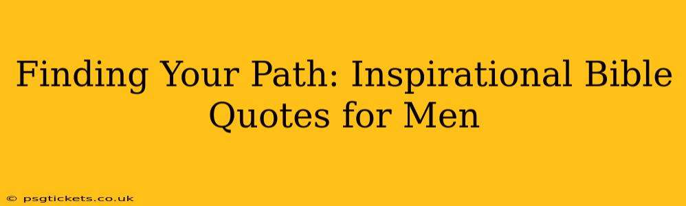 Finding Your Path: Inspirational Bible Quotes for Men