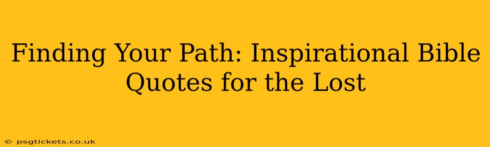 Finding Your Path: Inspirational Bible Quotes for the Lost
