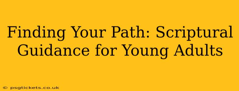 Finding Your Path: Scriptural Guidance for Young Adults