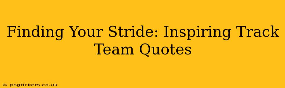 Finding Your Stride: Inspiring Track Team Quotes