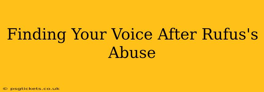 Finding Your Voice After Rufus's Abuse