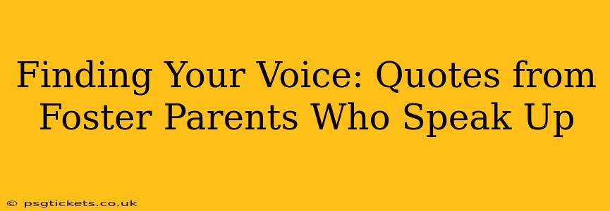 Finding Your Voice: Quotes from Foster Parents Who Speak Up