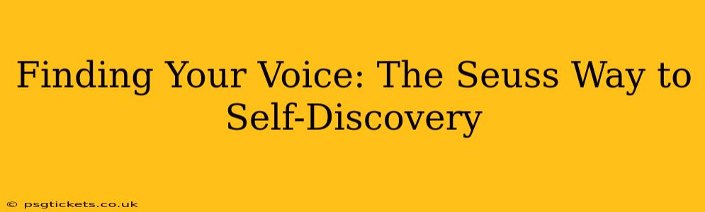 Finding Your Voice: The Seuss Way to Self-Discovery