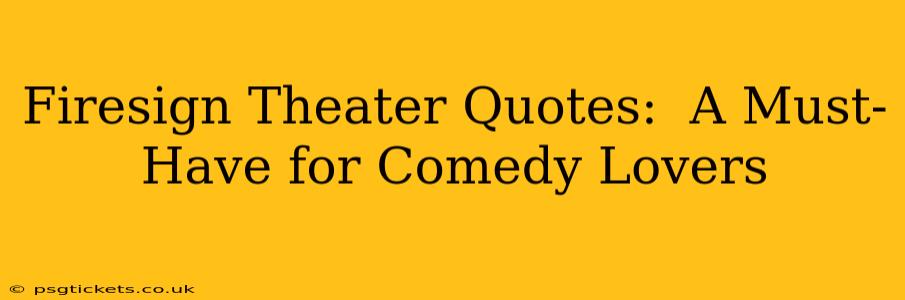 Firesign Theater Quotes:  A Must-Have for Comedy Lovers