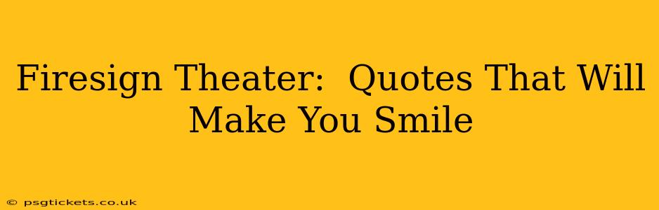 Firesign Theater:  Quotes That Will Make You Smile