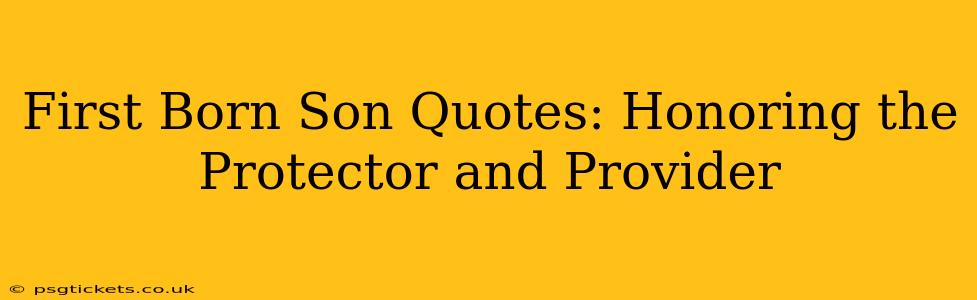 First Born Son Quotes: Honoring the Protector and Provider
