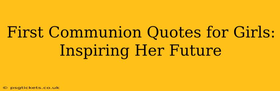 First Communion Quotes for Girls: Inspiring Her Future
