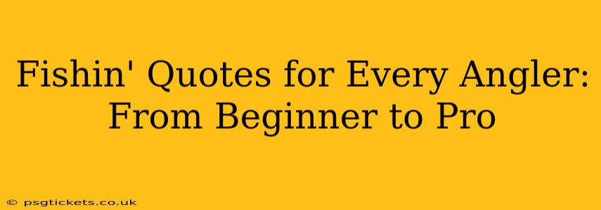 Fishin' Quotes for Every Angler: From Beginner to Pro