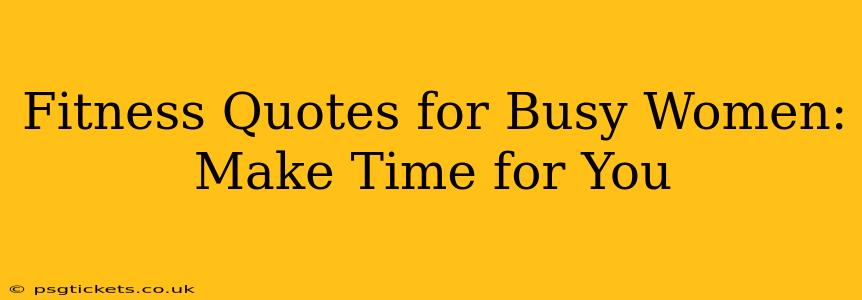 Fitness Quotes for Busy Women: Make Time for You