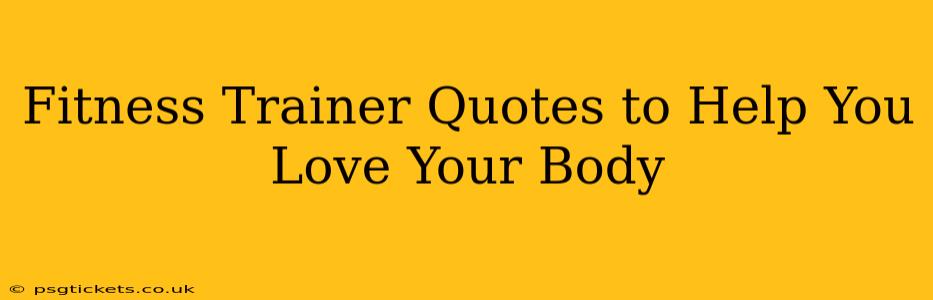 Fitness Trainer Quotes to Help You Love Your Body