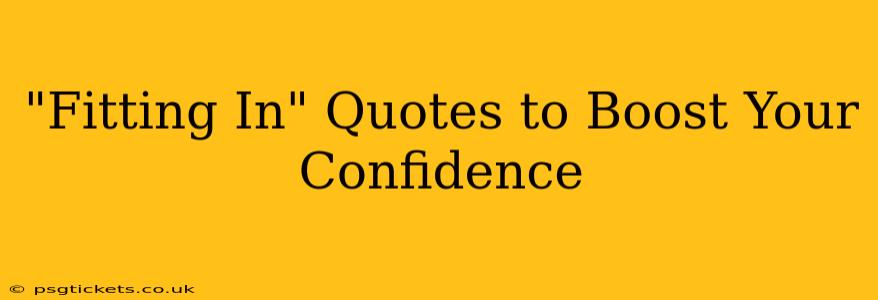 "Fitting In" Quotes to Boost Your Confidence