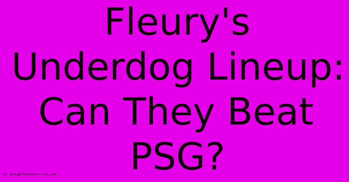 Fleury's Underdog Lineup: Can They Beat PSG?