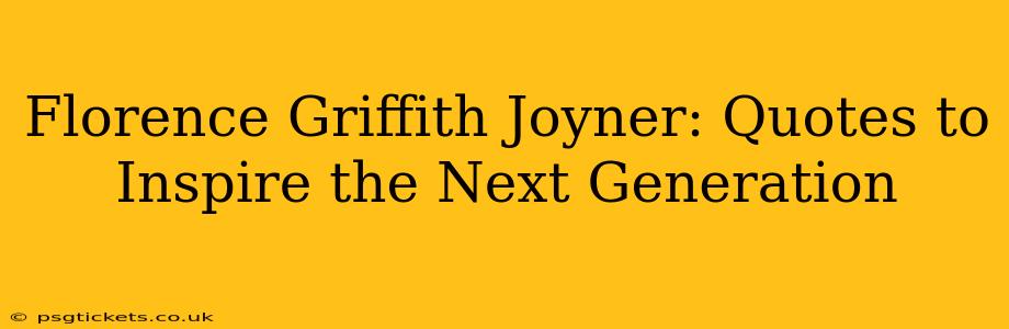 Florence Griffith Joyner: Quotes to Inspire the Next Generation