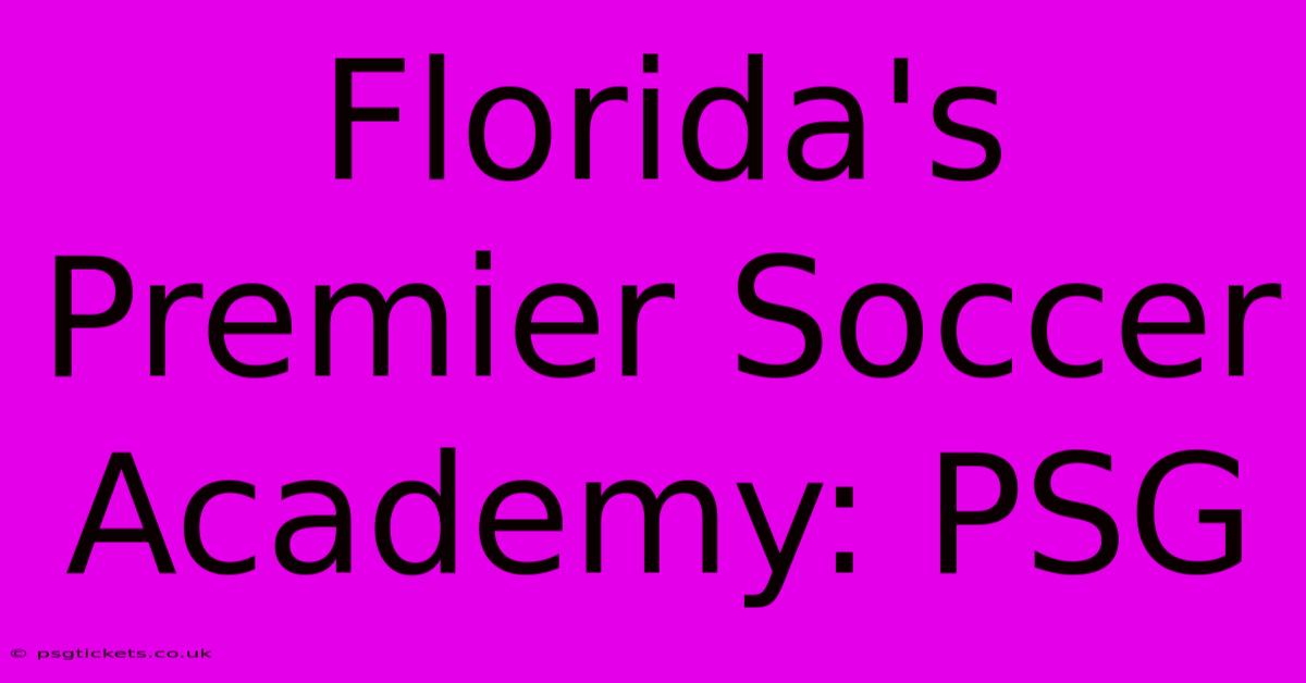 Florida's Premier Soccer Academy: PSG