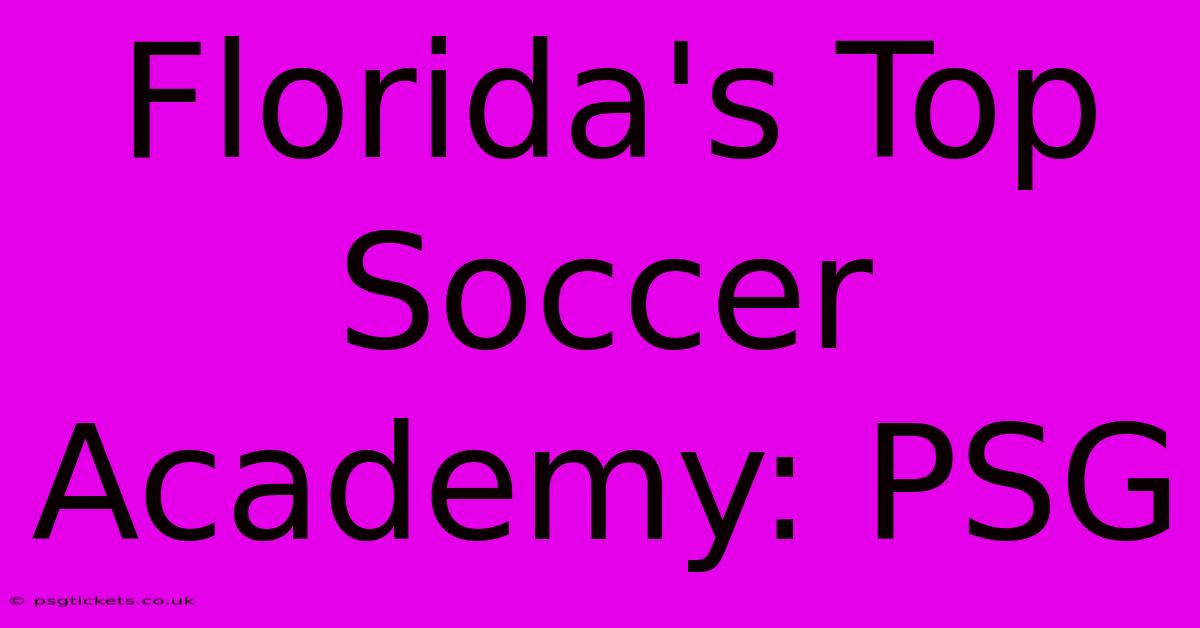 Florida's Top Soccer Academy: PSG