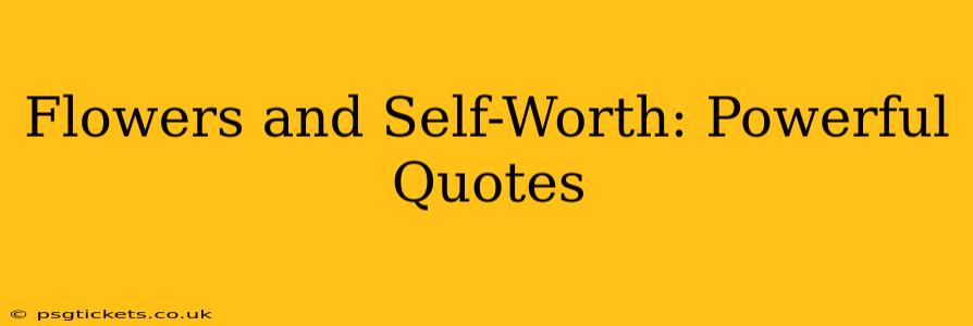 Flowers and Self-Worth: Powerful Quotes
