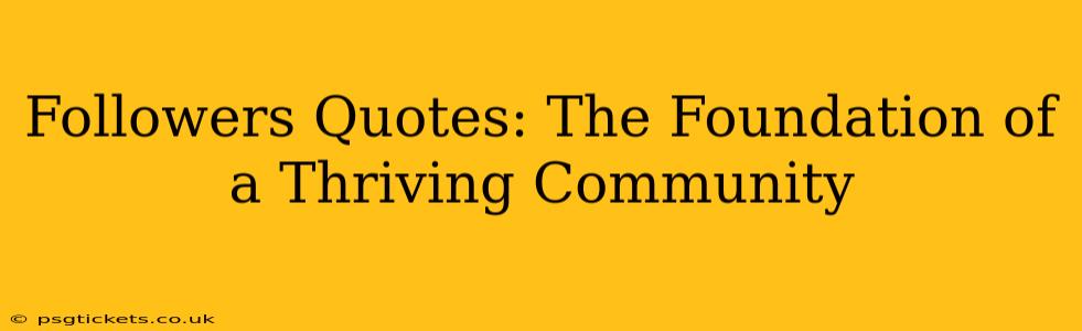 Followers Quotes: The Foundation of a Thriving Community